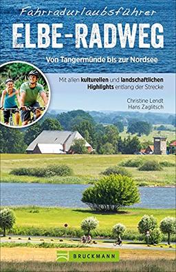 Flussradweg: Unterwegs auf dem Elbe-Radweg Süd von Bad Schandau bis Magdeburg. Deutschlands beliebtester Flussradweg. Ein unverzichtbarer ... Highlights entlang der Strecke