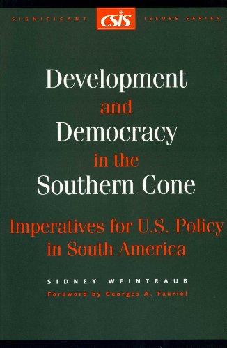 Development and Democracy in the Southern Cone: Imperatives for U.S. Policy in South America (Csis Significant Issues Series)