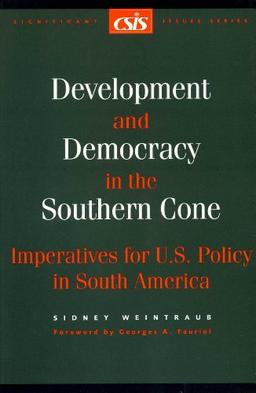 Development and Democracy in the Southern Cone: Imperatives for U.S. Policy in South America (Csis Significant Issues Series)