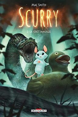 Scurry. Vol. 2. La forêt immergée