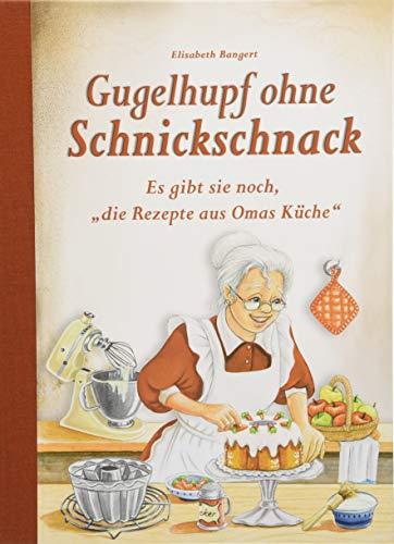 Gugelhupf ohne Schnickschnack: Es gibt sie noch, "die Rezepte aus Omas Küche"