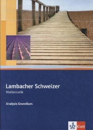 LS Mathematik. Analysis Grundkurs. Schülerbuch  Sekundarstufe II: Unterrichtswerk für Gymnasien. Dieser Themenband beinhalten den gesamten Schulstoff ... Anschaulich wird die Analysis aufgebaut