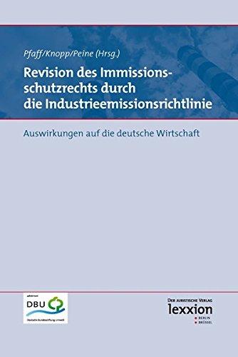 Revision des Immissionsschutzrechts durch die Industrieemissionsrichtlinie: Auswirkungen auf die deutsche Wirtschaft