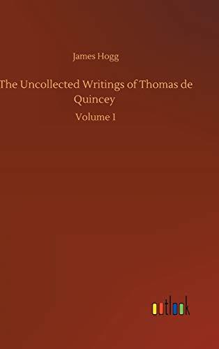 The Uncollected Writings of Thomas de Quincey: Volume 1