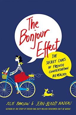 The Bonjour Effect: The Secret Codes of French Conversation Revealed