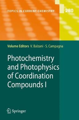 Photochemistry and Photophysics of Coordination Compounds I (Topics in Current Chemistry)