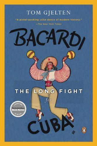 Bacardi and the Long Fight for Cuba: The Biography of a Cause