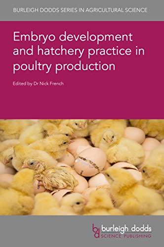 Embryo Development and Hatchery Practice in Poultry Production (Burleigh Dodds in Agricultural Science, 134, Band 134)