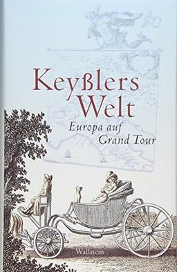 Keyßlers Welt: Europa auf Grand Tour