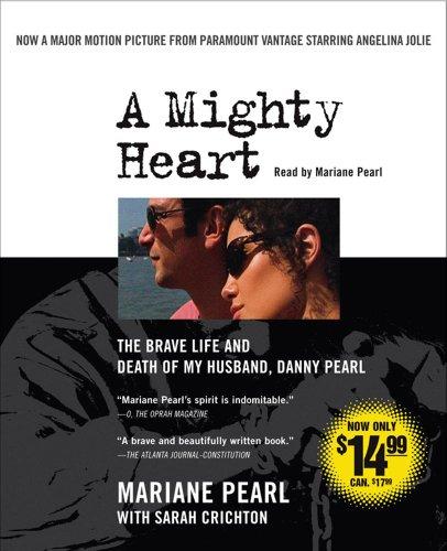 A Mighty Heart Movie Tie-In: The Brave Life and Death of My Husband Danny Pearl