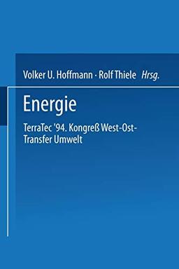 Terratec '94, Kongreß West-Ost-Transfer Umwelt, in 4 Bdn., Energie: Terratec ’94. Kongreß West-Ost-Transfer Umwelt vom 8. bis 12. März 1994