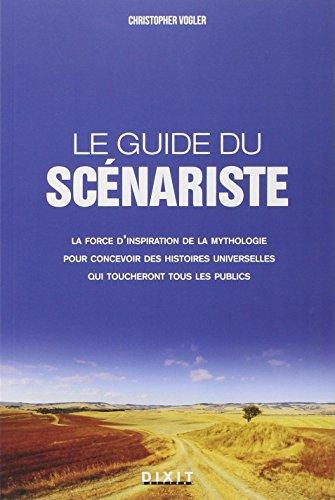 Le guide du scénariste : la force d'inspiration des mythes pour l'écriture cinématographique et romanesque