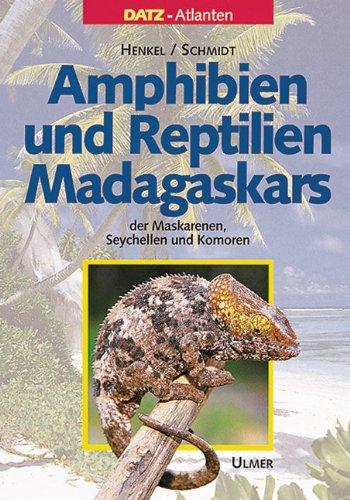 Amphibien und Reptilien Madagaskars, der Maskarenen, Seychellen und Komoren