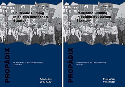 Politische Bildung in beiden deutschen Staaten: Ein Materialband für den Pädagogikunterricht. Lehrerband + Schülerband (PROPÄDIX)