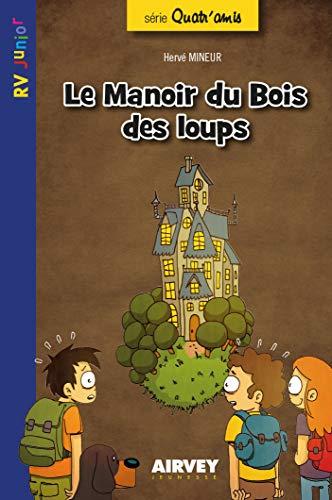 Quatr'amis. Vol. 1. Le manoir du Bois des loups