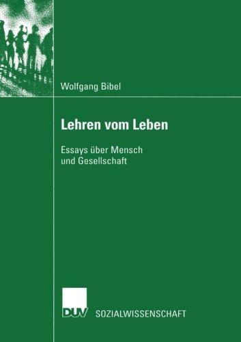 Lehren vom Leben: Essays über Mensch und Gesellschaft (Sozialwissenschaft)