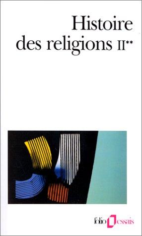 Histoire des religions. Vol. 2-2. La formation des religions universelles et les religions de salut dans le monde méditerranéen et le Proche-Orient, les religions constituées en Occident et leurs contre-courants