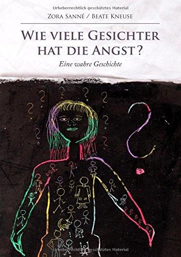 Wie viele Gesichter hat die Angst?: Eine wahre Geschichte