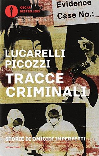 Tracce criminali. Storie di omicidi imperfetti