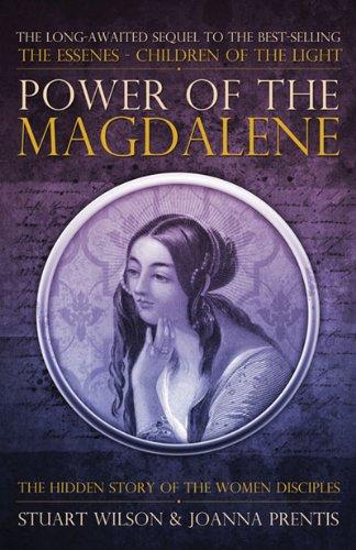 Power of the Magdalene: The Hidden Story of the Women Disciples