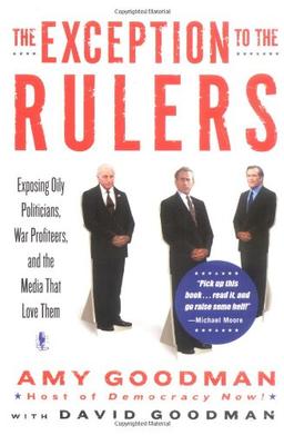 The Exception to the Rulers: Exposing Oily Politicians, War Profiteers, and the Media That Love Them