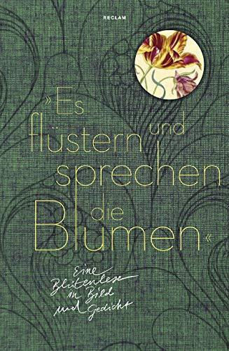 »Es flüstern und sprechen die Blumen«: Eine Blütenlese in Bild und Gedicht