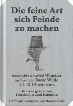 Die feine Art sich Feinde zu machen: James Abbott McNeill Whistler im Streit mit Oscar Wilde & G.K. Chesterton