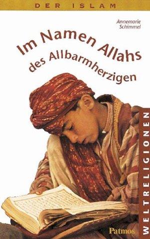 Im Namen Allahs, des Allbarmherzigen: Der Islam