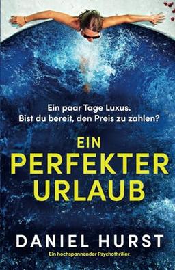 Ein perfekter Urlaub: Ein hochspannender Psychothriller