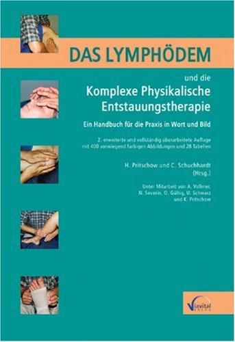 Das Lymphödem und die Komplexe Physikalische Entstauungstherapie: Ein Handbuch für die Praxis in Wort und Bild