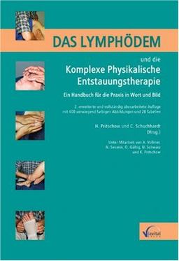 Das Lymphödem und die Komplexe Physikalische Entstauungstherapie: Ein Handbuch für die Praxis in Wort und Bild