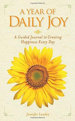 A Year of Daily Joy: A Guided Journal to Creating Happiness Every Day