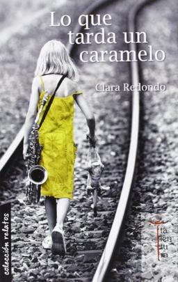 Lo que tarda un caramelo (Colección Relatos, Band 10)