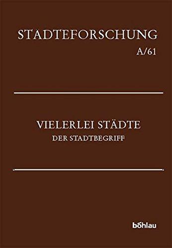 Vielerlei Städte. Der Stadtbegriff (Städteforschung)