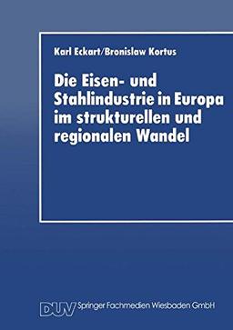 Die Eisen- und Stahlindustrie in Europa im Strukturellen und Regionalen Wandel