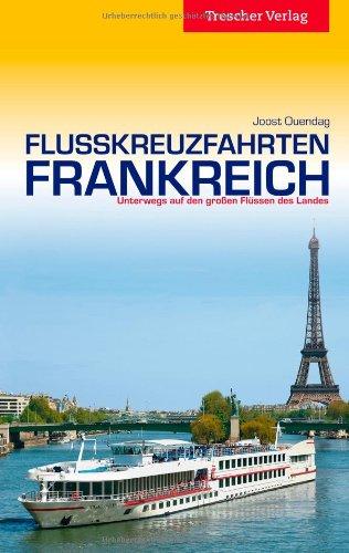 Flusskreuzfahrten Frankreich: Unterwegs auf den großen Flüssen des Landes