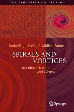 Spirals and Vortices: In Culture, Nature, and Science (The Frontiers Collection)