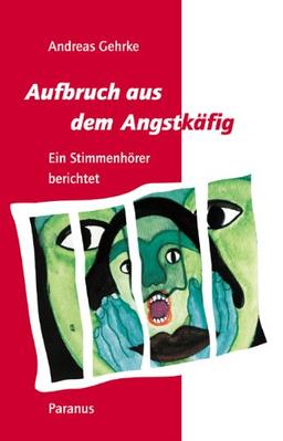 Aufbruch aus dem Angstkäfig: Ein Stimmenhörer berichtet