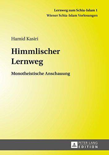 Himmlischer Lernweg: Monotheistische Anschauung (Lernweg zum Schia-Islam. Wiener Schia-Islam Vorlesungen)