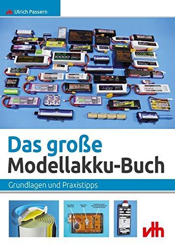 Das große Modellakku-Buch: Grundlagen und Praxistipps