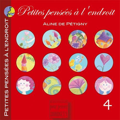 Petites pensées à l'endroit. Vol. 4