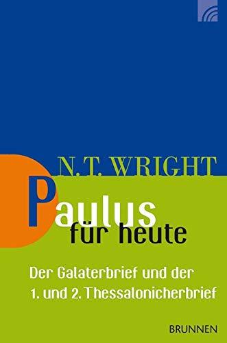 Paulus für heute: Der Galaterbrief und der 1. und 2. Thessalonicherbrief