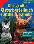 Das große Osterbastelbuch für die Familie. Umweltfreundliche Ideen und Materialien