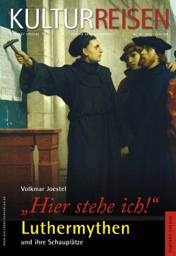 "Hier stehe ich"  Luthermythen und ihre Schauplätze