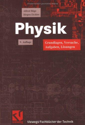 Physik. Grundlagen, Versuche, Aufgaben, Lösungen (Viewegs Fachbücher der Technik)