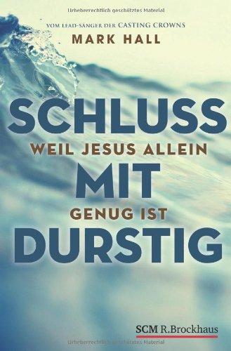 Schluss mit durstig: Weil Jesus allein genug ist