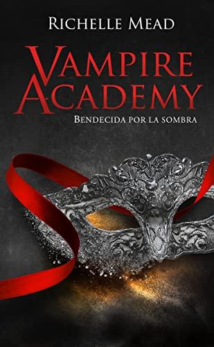 Vampire Academy: Bendecida por las sombras