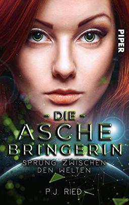 Die Aschebringerin: Sprung zwischen den Welten: Roman