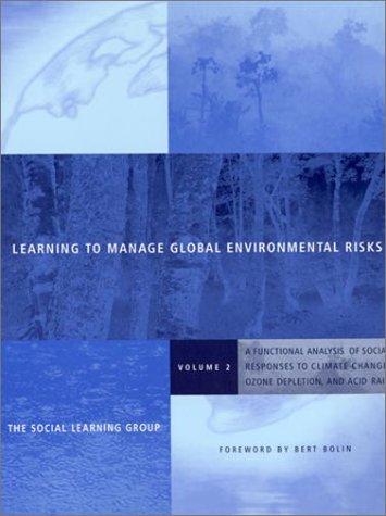 002: Learning to Manage Global Environmental Risks: A Functional Analysis of Social Responses to Climate Change, Ozone Depletion, and Acid Rain (Politics, Science, and the Environment)