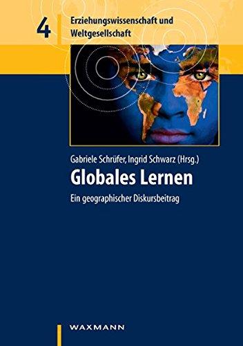 Globales Lernen: Ein geographischer Diskursbeitrag (Erziehungswissenschaft und Weltgesellschaft)